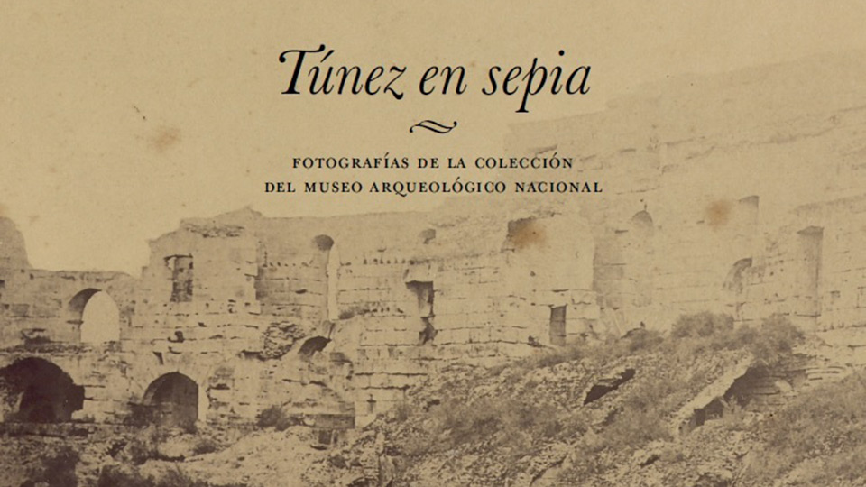 Túnez en sepia exposición de fotografías del Museo Arqueológico Nacional
